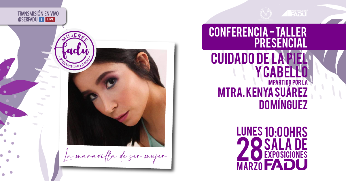Conferencia - Taller Cuidados de la Piel y Cabello impartidos por la Mtra. Kenya Suárez Domínguez