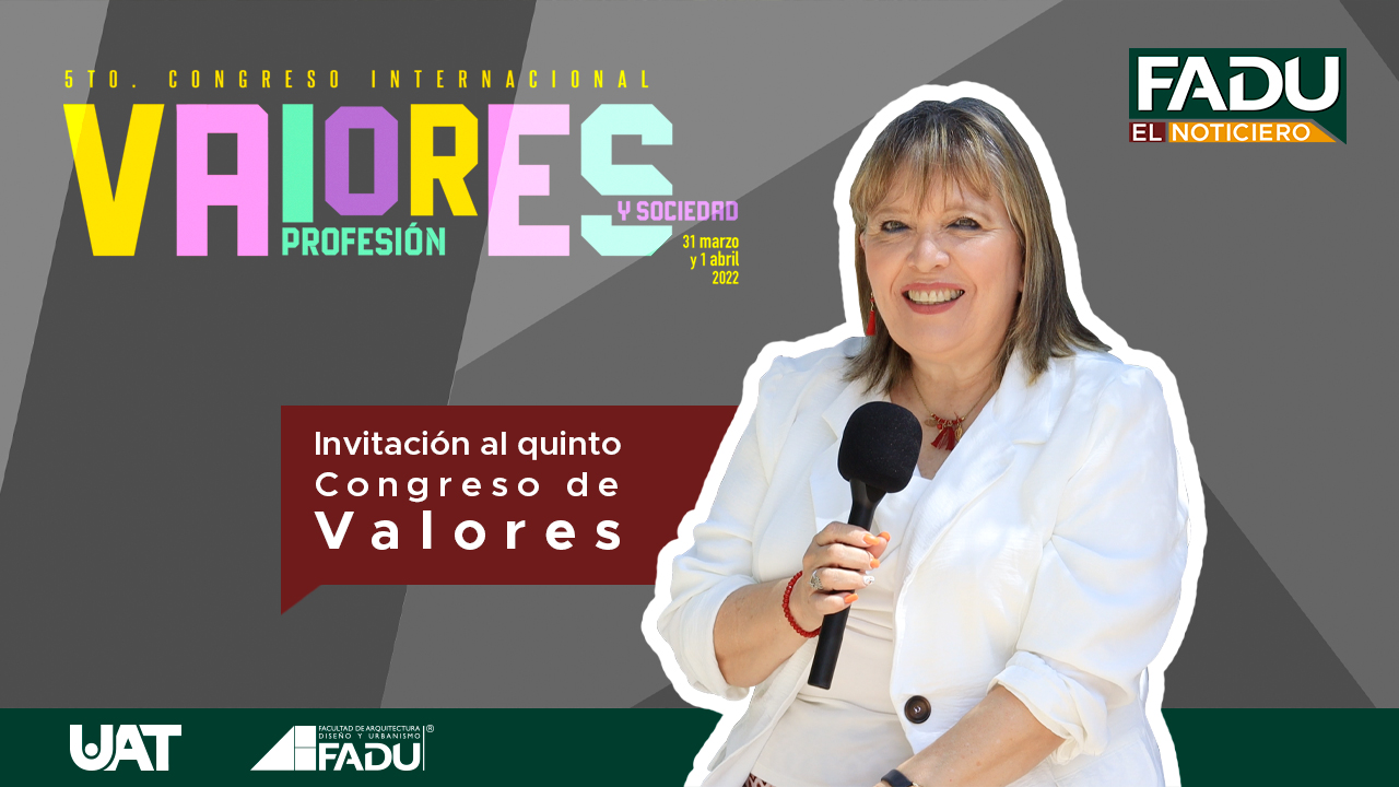 ¡La FADU te invita! Quinto Congreso Internacional: Valores, Profesión y Sociedad