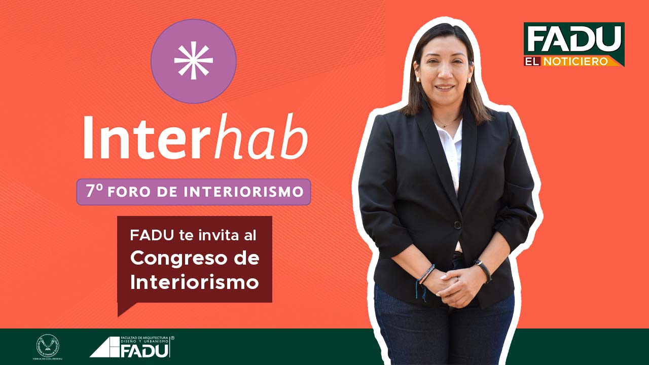 No te pierdas, el 7mo. Foro de Interiorismo “Interhab” con la temática #Emprende