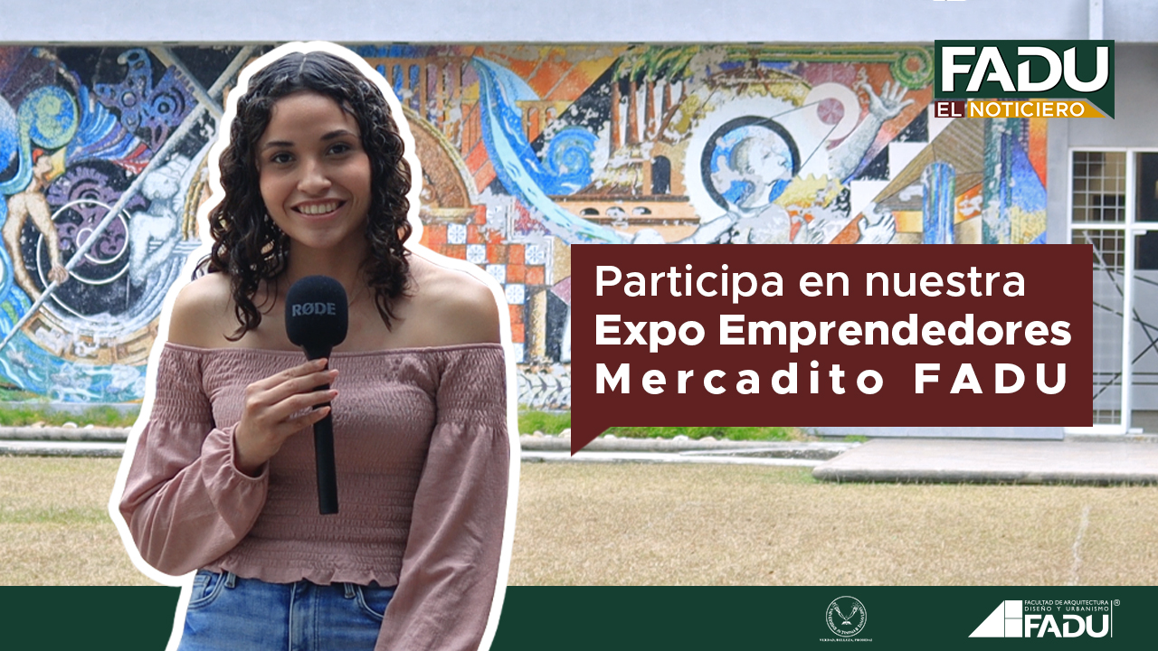 Atención Comunidad FADU ¿eres emprendedor? Participa en nuestra Expo, aquí te decimos cómo