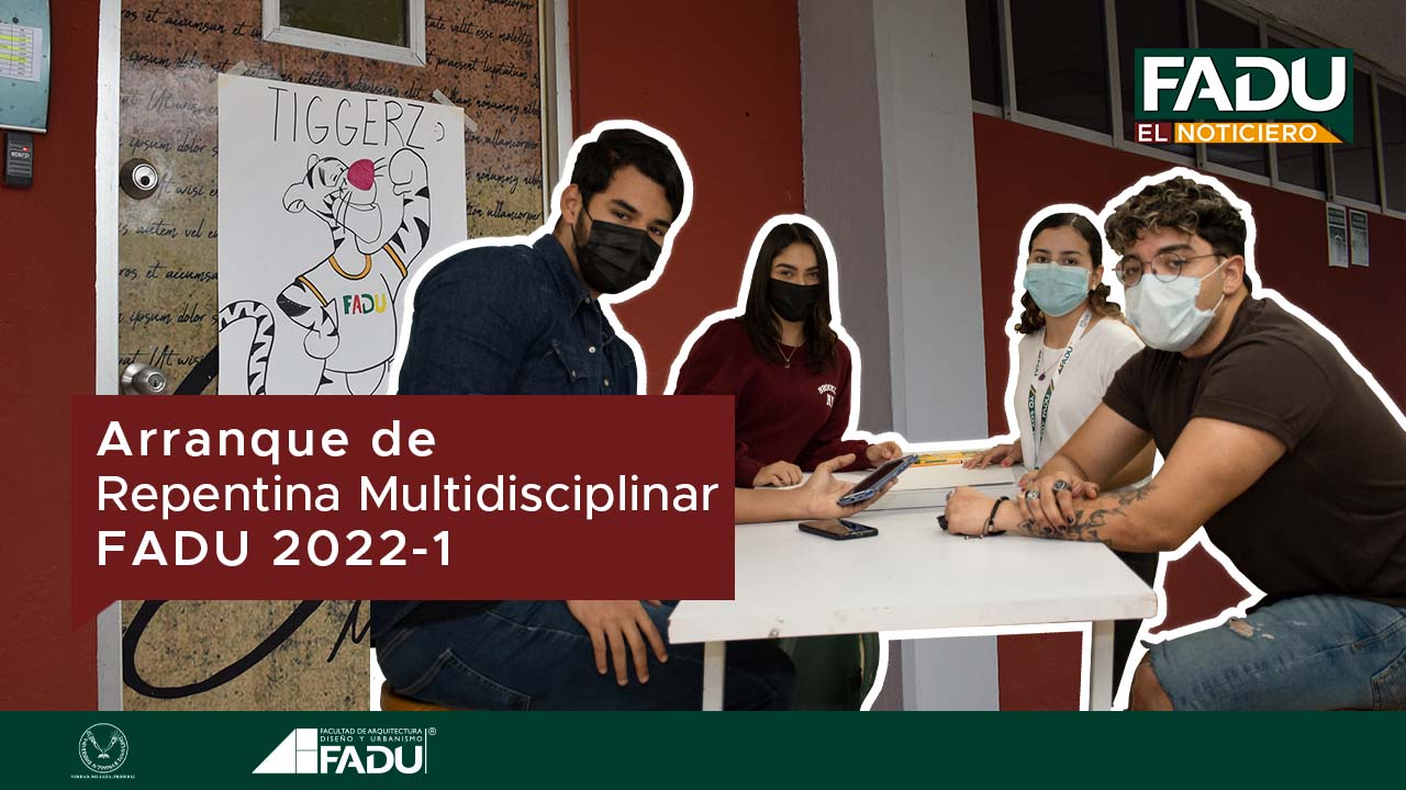 ¡Entérate! Gran arranque de Repentina Multidisciplinar FADU 2022-1