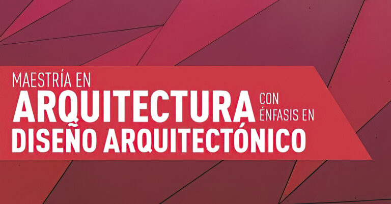 Maestría en Arquitectura con énfasis en Diseño Arquitectónico