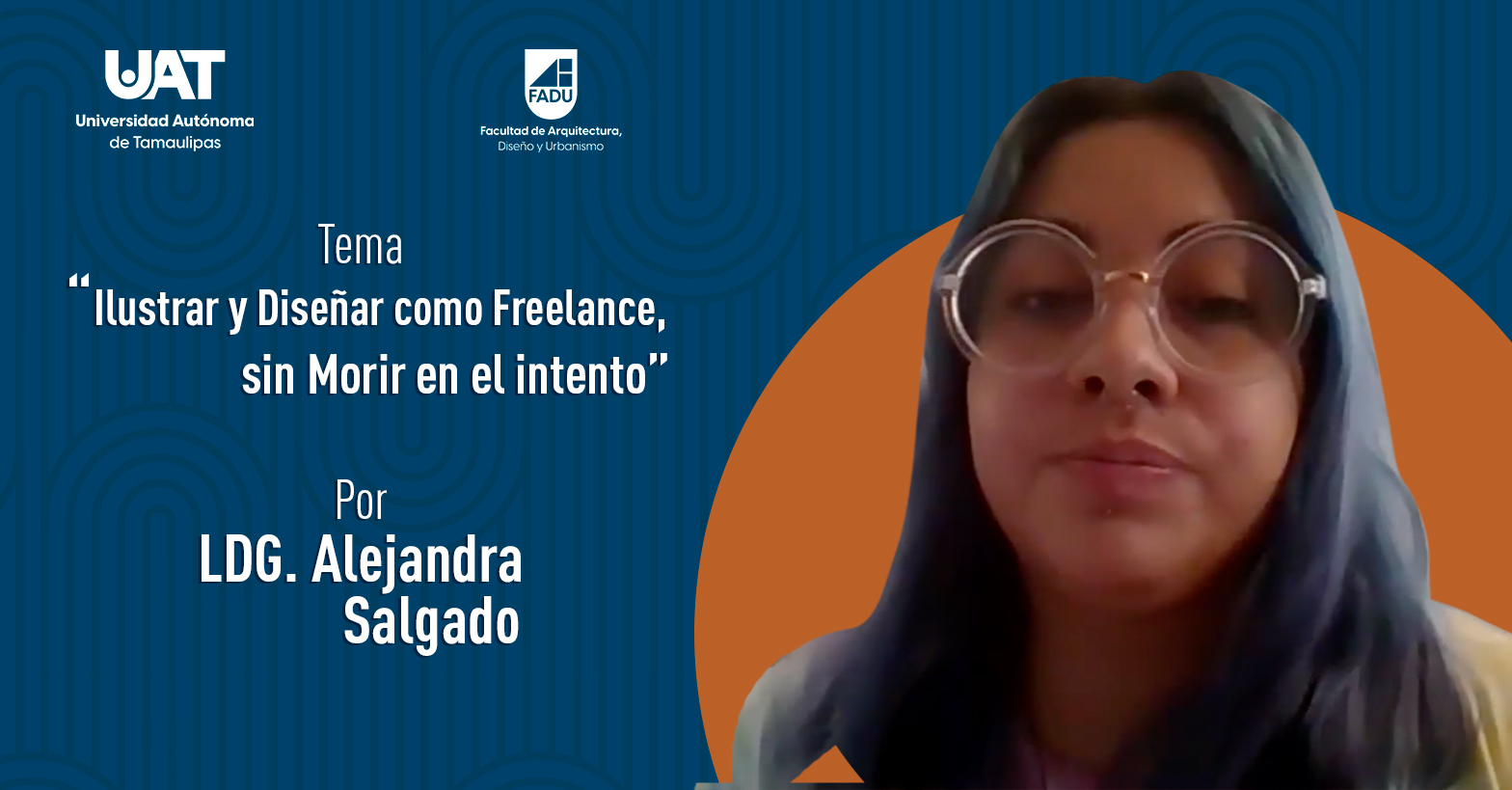 "Ilustrar y Diseñar como Freelance, sin morir (tanto) en el intento" por la LDG. Alejandra Salgado
