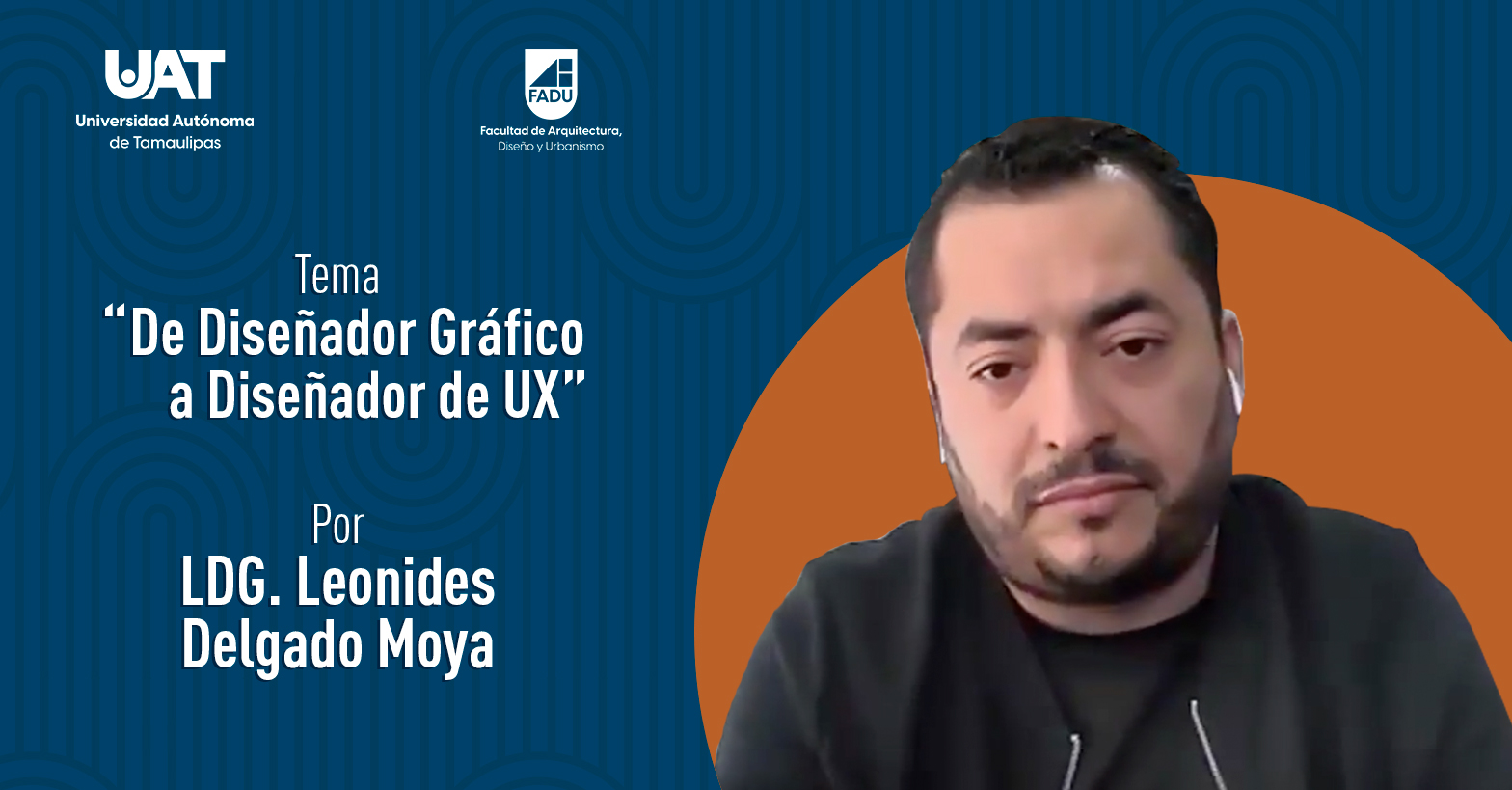 "De Diseñador Gráfico a Diseñador de UX" por el LDG. Leonides Delgado Moya