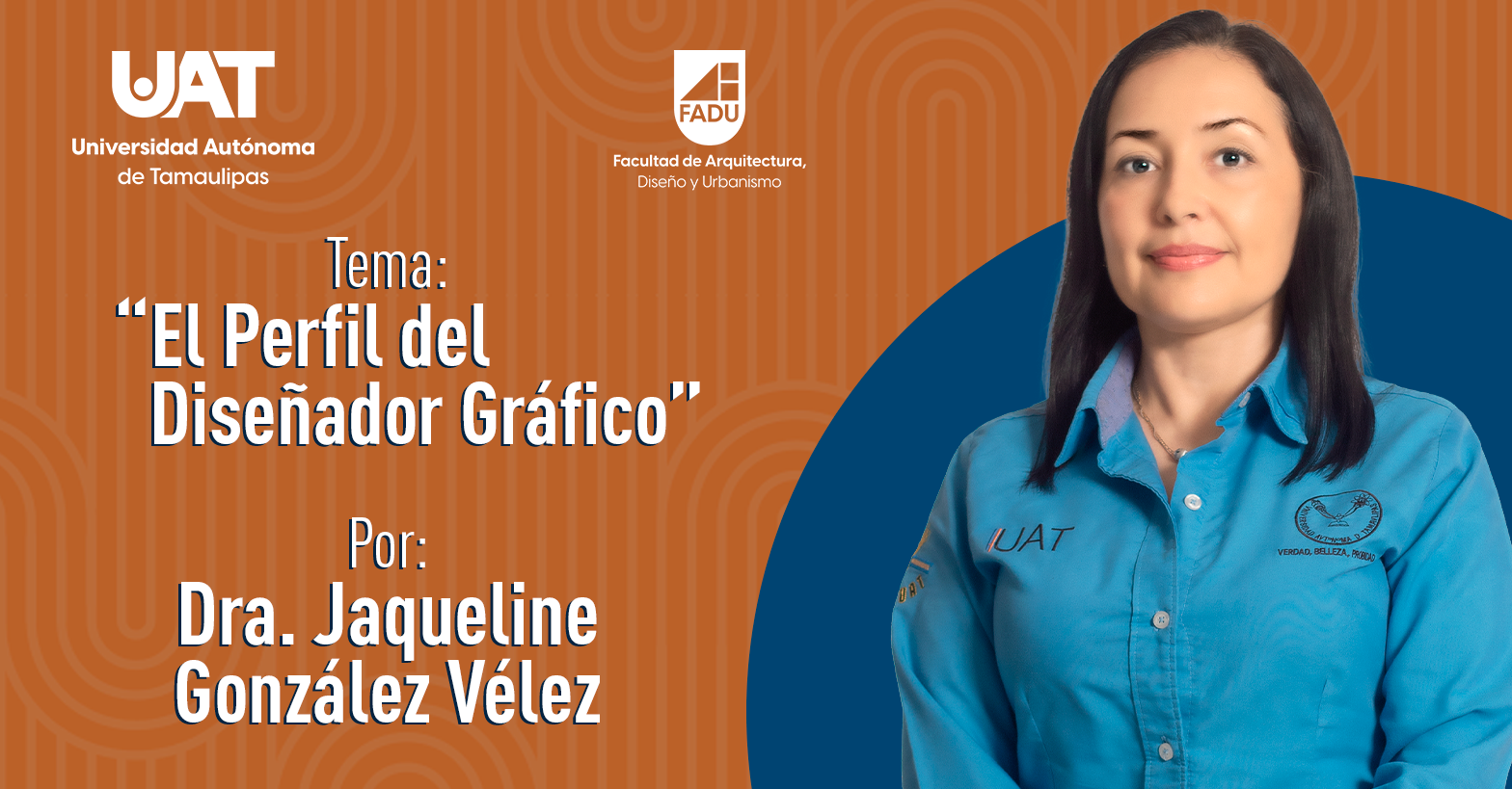 "El Perfil de un Diseñador Gráfico" por la Dra. Jaqueline González Vélez