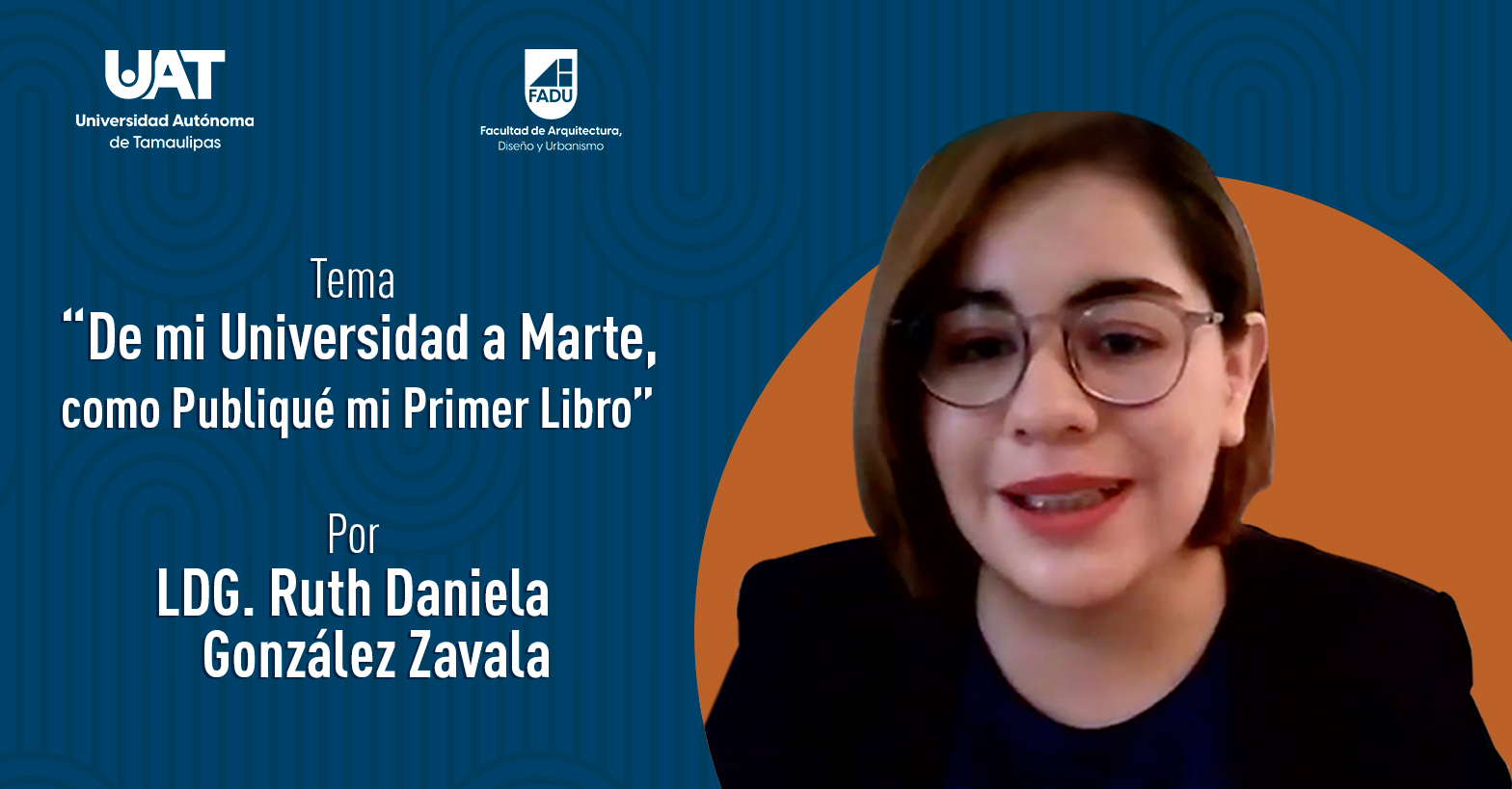 "De mi Universidad a Marte, Como Publique mi Primer Libro" por la LDG. Ruth Daniela González Zavala