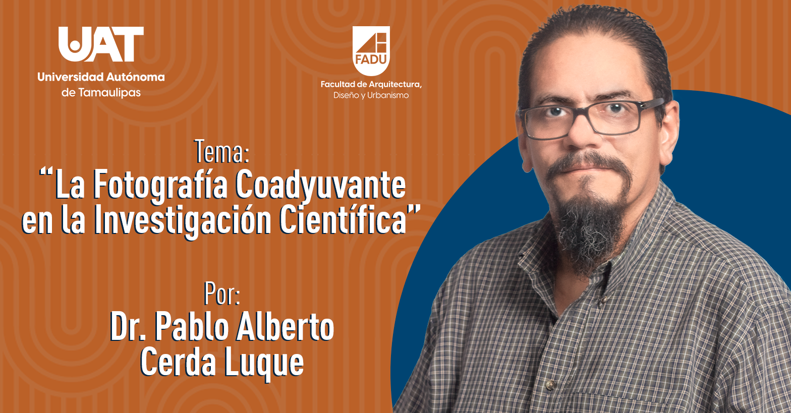 "La Fotografía Coadyuvante en la Investigación Científica" por el Dr. Pablo Alberto Cerda Luque