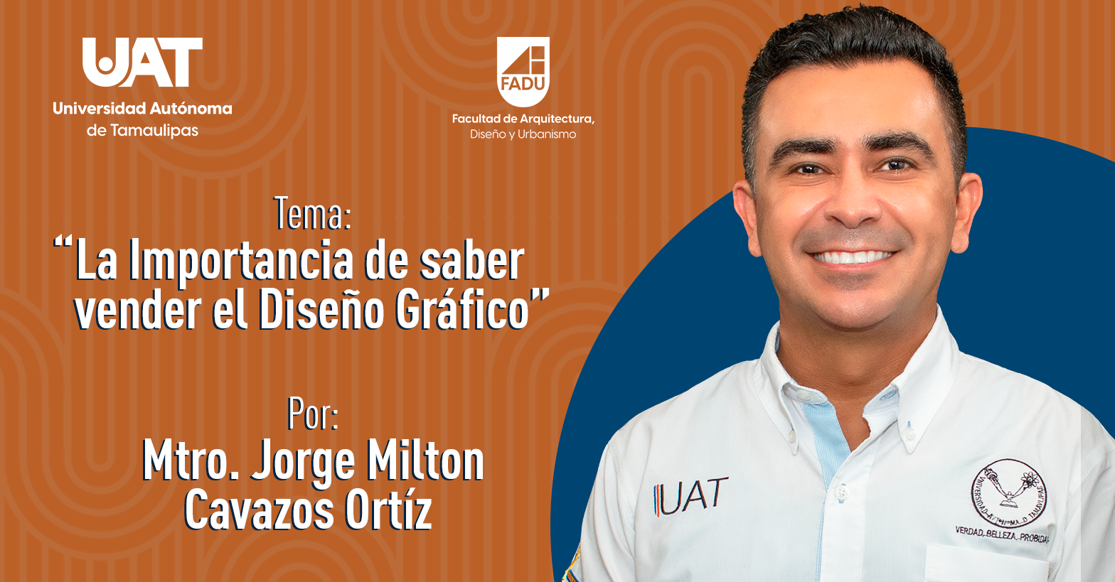 "La Importancia de Saber Vender el Diseño Gráfico" con el Maestro Jorge Milton Cavazos Ortiz
