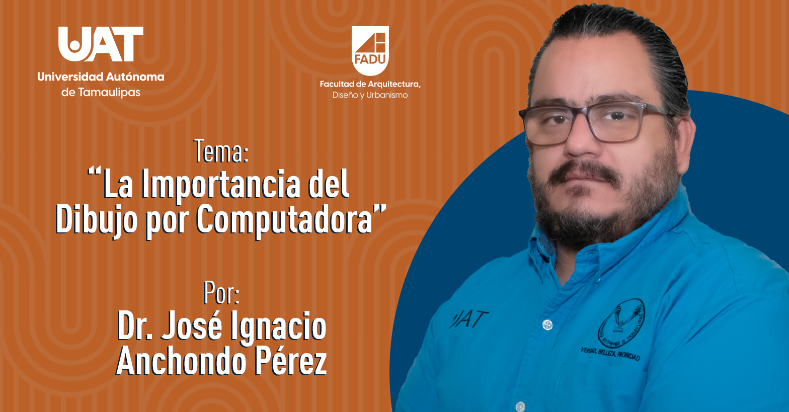 "La Importancia del Dibujo por Computadora" por el Dr. José Ignacio Anchondo Pérez