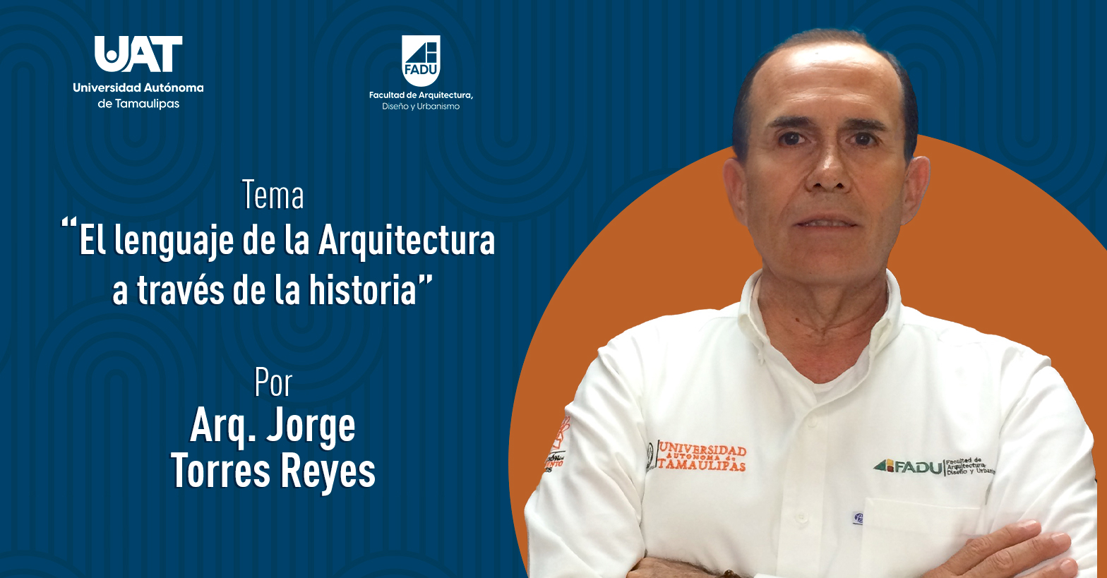 "El Lenguaje de la Arquitectura a través de la Historia" por el Arq. Jorge Torres Reyes