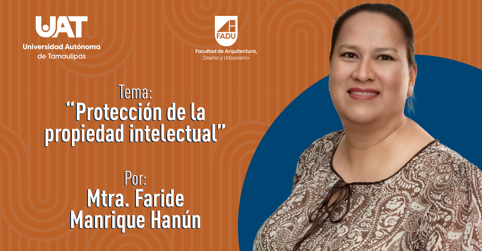 "Protección de la Propiedad Intelectual" por la Mtra. Faride Manrique Hanún