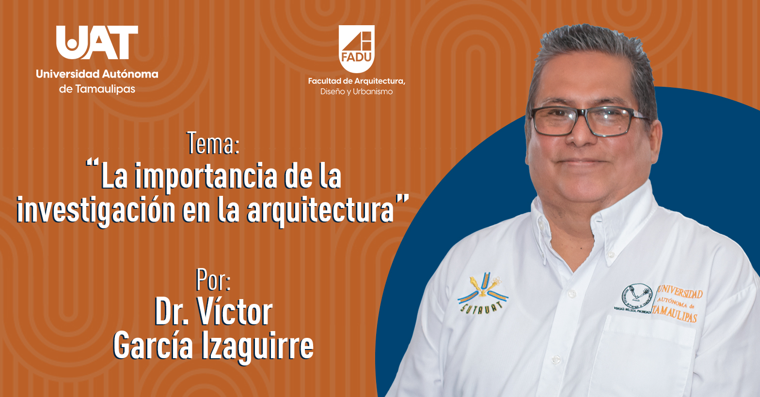 "La Importancia de la Investigación en la Arquitectura" por el Dr. Víctor Manuel García Izaguirre