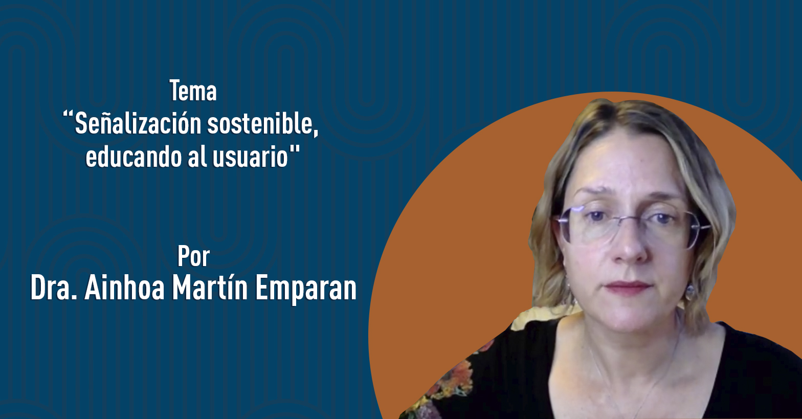 "Señalización sostenible, educando al usuario" por la Dra. Ainhoa Martín Emparan