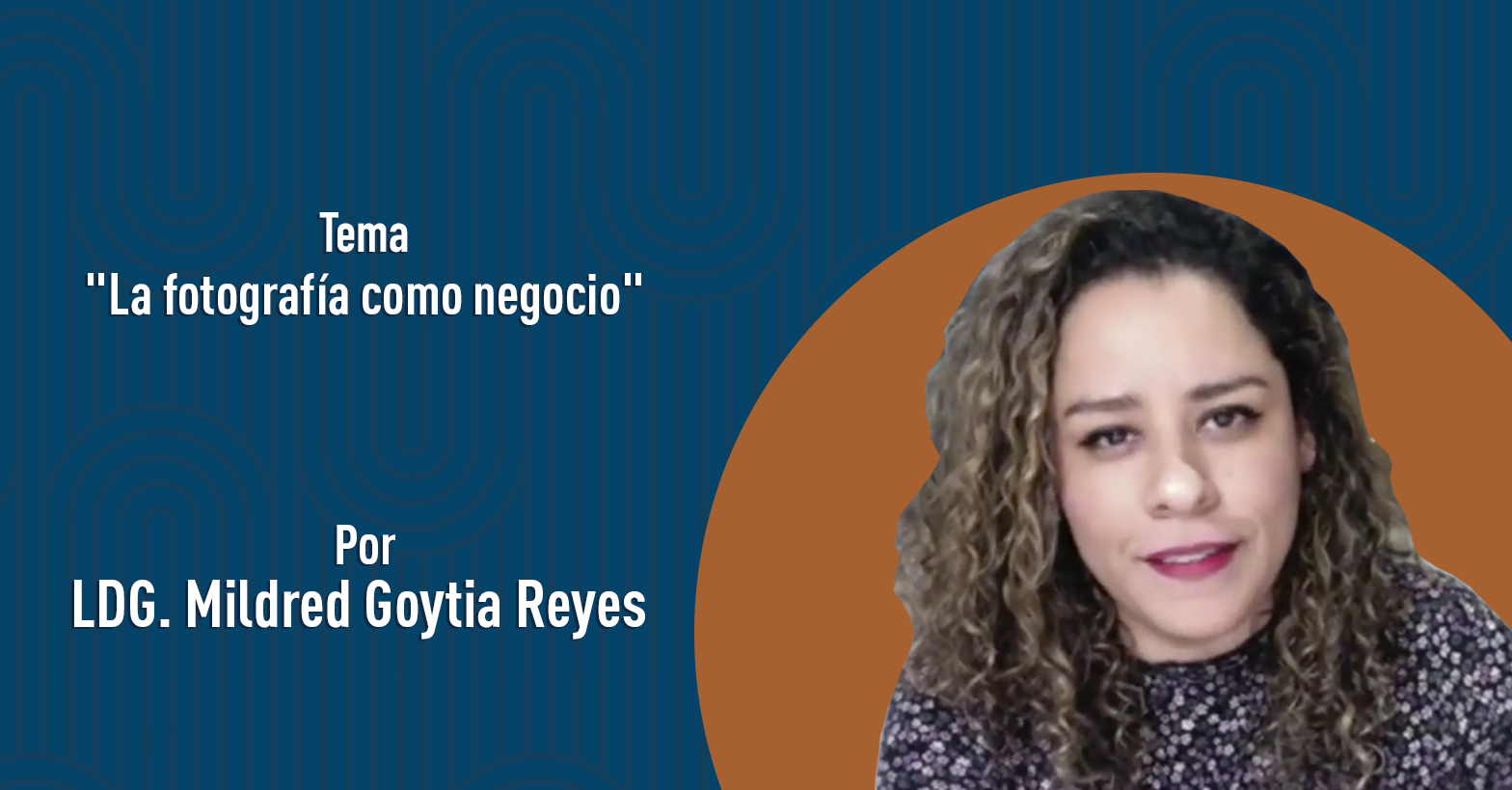 "La fotografía como negocio" por la LDG. Mildred Goytia Reyes