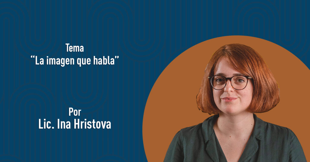 "La imagen que habla" por la Lic. Ina Hristova