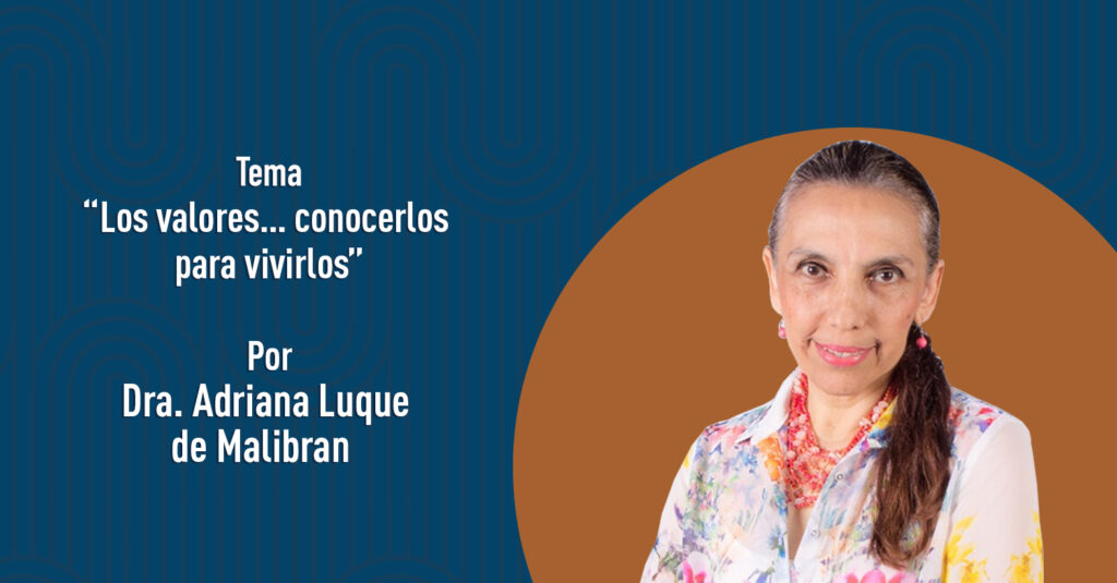 "Los valores... conocerlos para vivirlos" por la Dra. Adriana Luque de Malibran