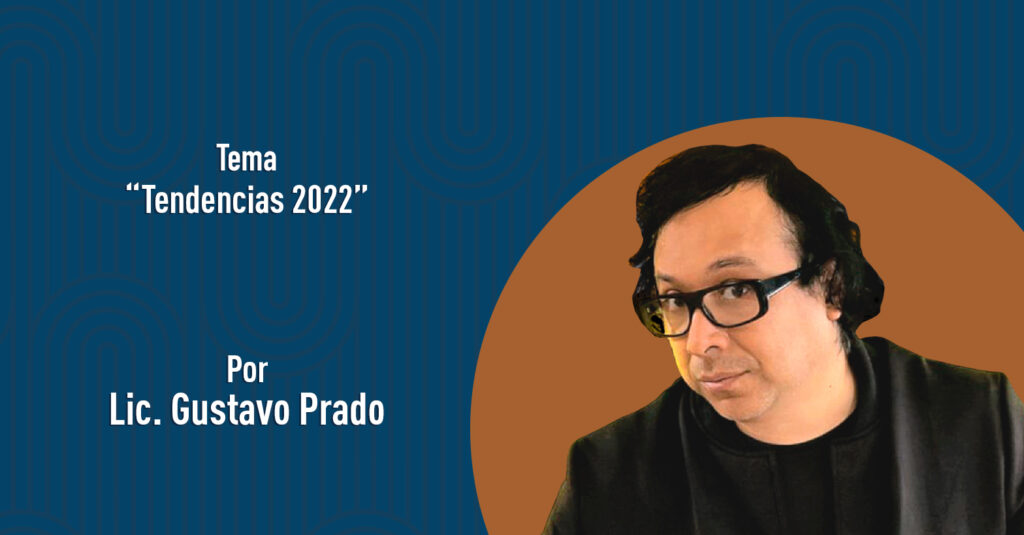 "Tendencias 2022" por el Lic. Gustavo Prado