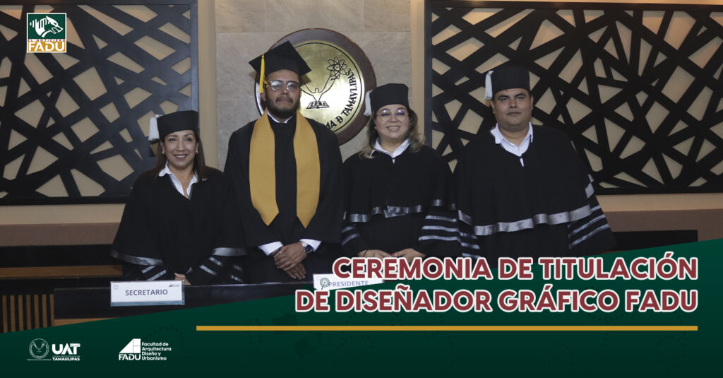 Ceremonia de titulación de Diseñador Gráfico FADU