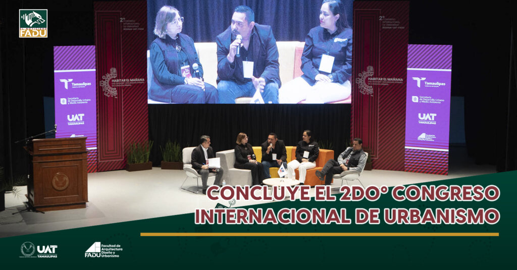 Concluye el 2do. Congreso Internacional de Urbanismo SEDUMA-UAT-FADU