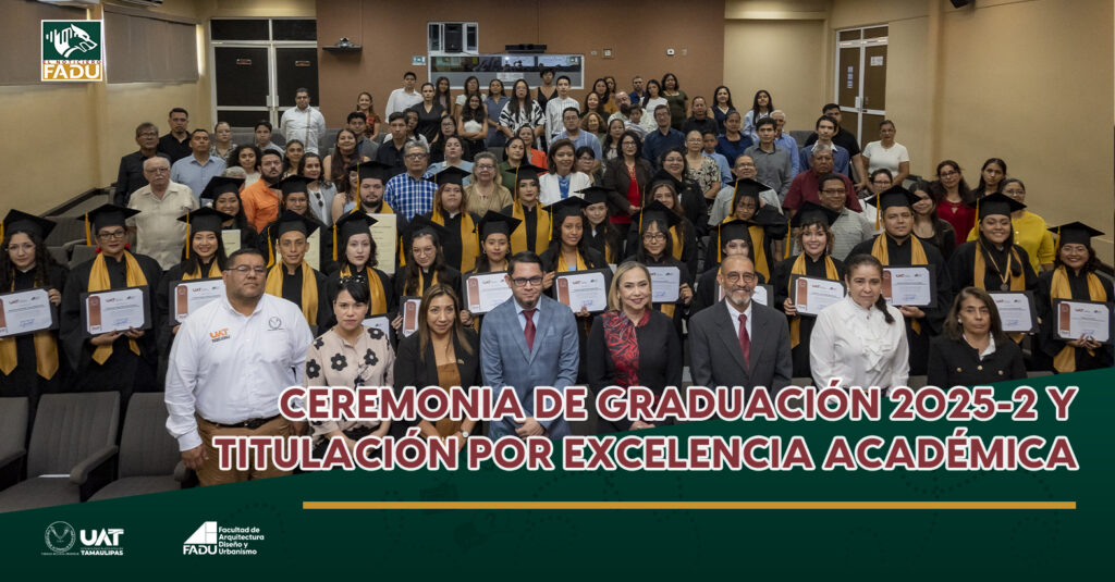 Ceremonia de Graduación 2025-2 y Titulaciónpor Excelencia Académica