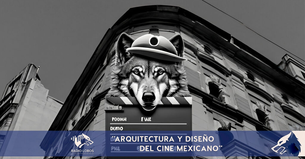 ARQUITECTURA Y DISEÑO DEL CINE MEXICANO